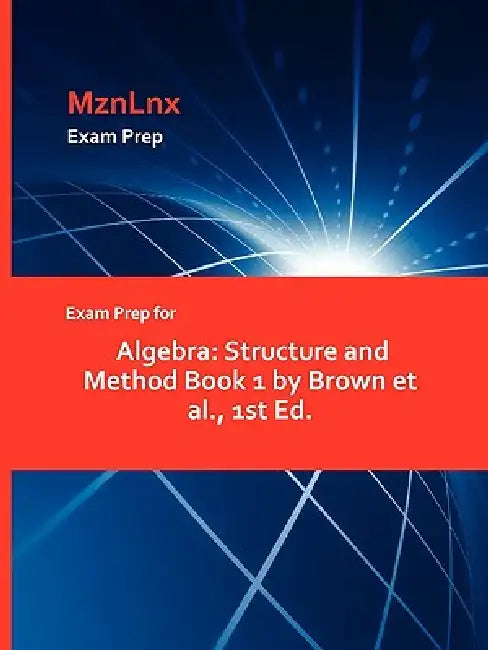 Exam Prep for Algebra: Structure and Method Book 1 by Brown et al., 1st Ed. by Mznlnx