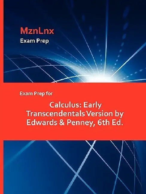 Exam Prep for Calculus: Early Transcendentals Version by Edwards & Penney, 6th Ed. by Mznlnx