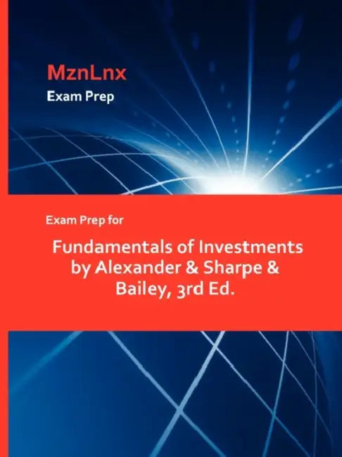Exam Prep for Fundamentals of Investments by Alexander & Sharpe & Bailey, 3rd Ed. by Mznlnx