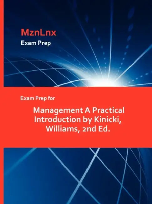 Exam Prep for Management A Practical Introduction by Kinicki, Williams, 2nd Ed. by Mznlnx
