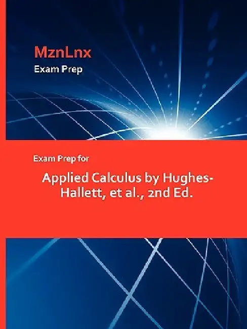 Exam Prep for Applied Calculus by Hughes-Hallett, et al., 2nd Ed. by Mznlnx