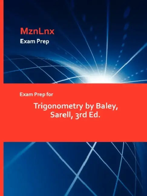 Exam Prep for Trigonometry by Baley, Sarell, 3rd Ed. by Mznlnx
