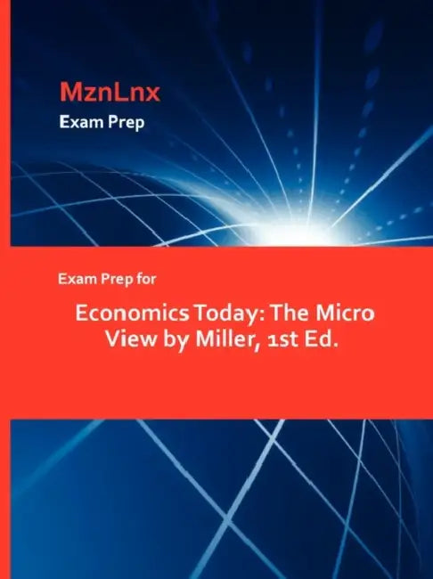 Exam Prep for Economics Today: The Micro View by Miller, 1st Ed. by Mznlnx