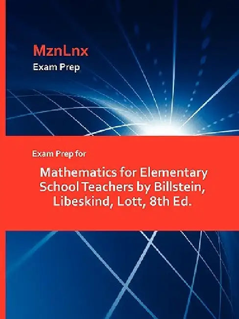 Exam Prep for Mathematics for Elementary School Teachers by Billstein, Libeskind, Lott, 8th Ed. by Mznlnx