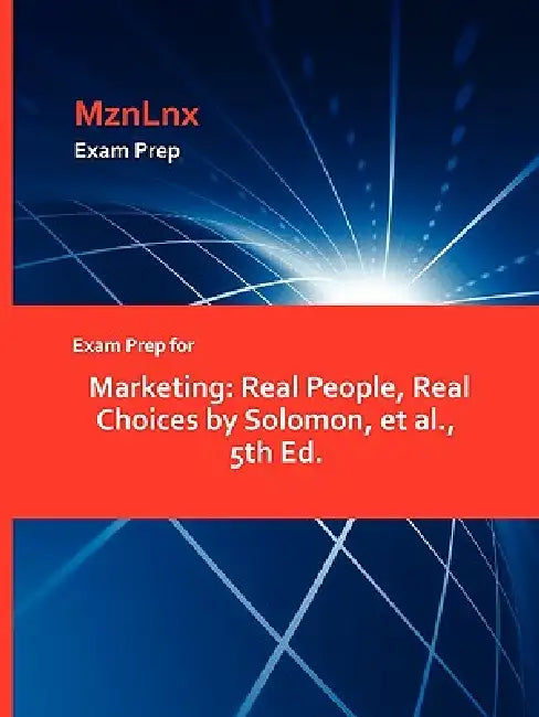 Exam Prep for Marketing: Real People, Real Choices by Solomon, et al., 5th Ed. by Mznlnx