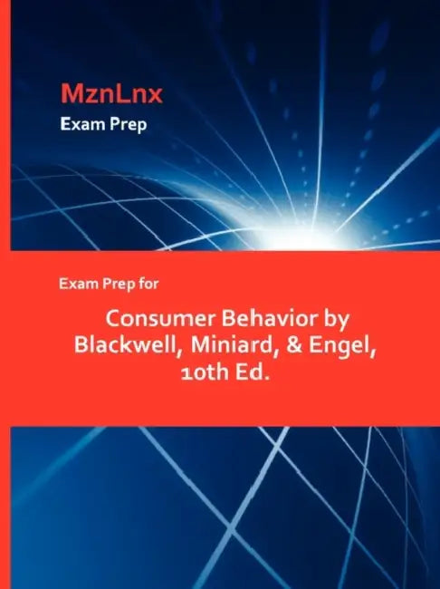 Exam Prep for Consumer Behavior by Blackwell, Miniard, & Engel, 10th Ed. by Mznlnx