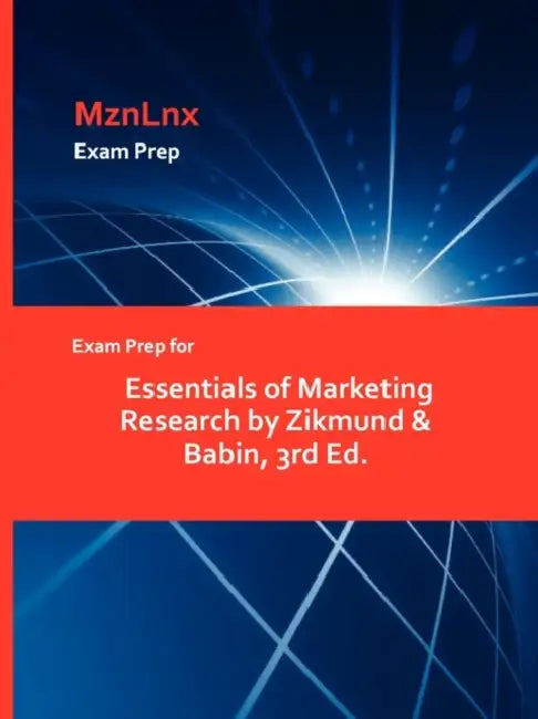 Exam Prep for Essentials of Marketing Research by Zikmund & Babin, 3rd Ed. by Mznlnx