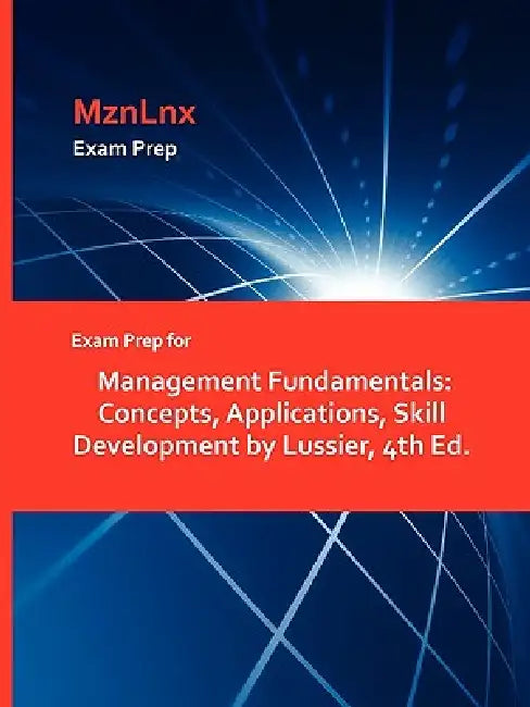 Exam Prep for Management Fundamentals: Concepts, Applications, Skill Development by Lussier, 4th Ed. by Mznlnx