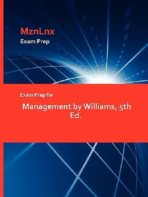 Exam Prep for Management by Williams, 5th Ed. by Mznlnx
