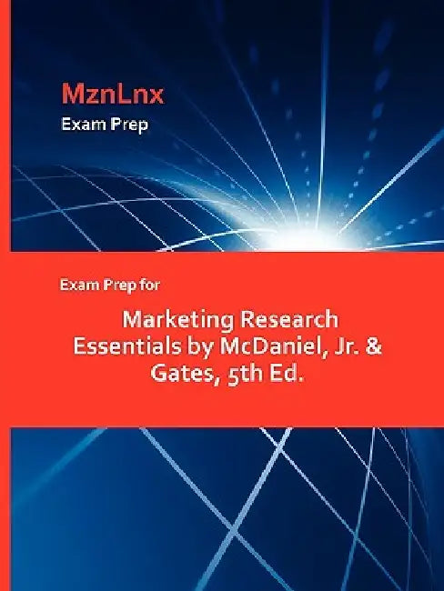 Exam Prep for Marketing Research Essentials by McDaniel, Jr. & Gates, 5th Ed. by Mznlnx