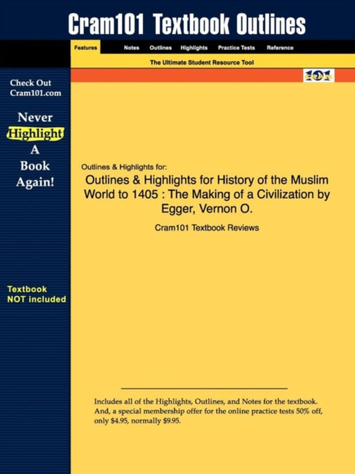 Outlines & Highlights for History of the Muslim World to 1405: The Making of a Civilization by Egge by Cram101 Textbook Reviews