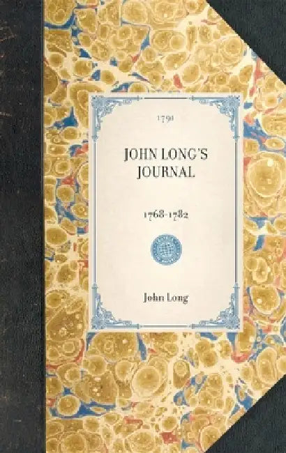 John Long's Journal: 1768-1782 by John Long