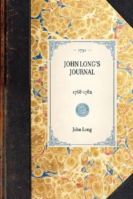 John Long's Journal: 1768-1782 by John Long