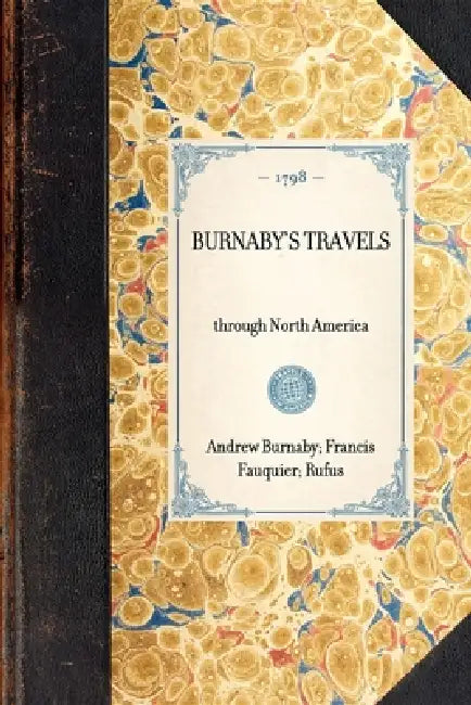 Burnaby's Travels: Reprinted from the Third Edition of 1798 by Joseph Garland, Francis Fauquier