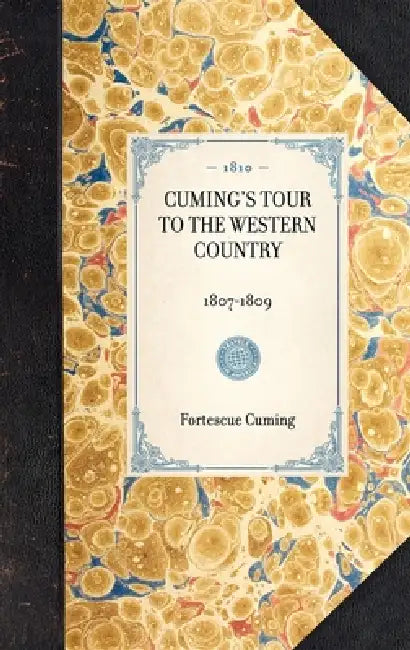 Cuming's Tour to the Western Country: 1807-1809 by Elizabeth Nelson