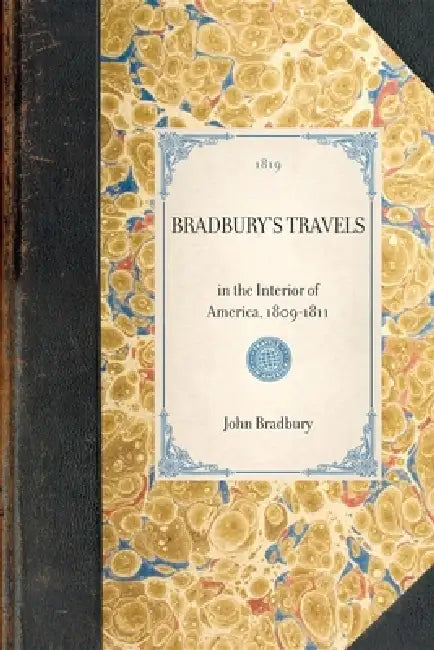 Bradbury's Travels: In the Interior of America, 1809-1811 by John Bradbury