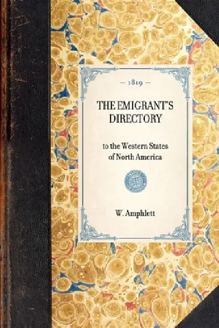 Emigrant's Directory: To the Western States of North America by W. Amphlett