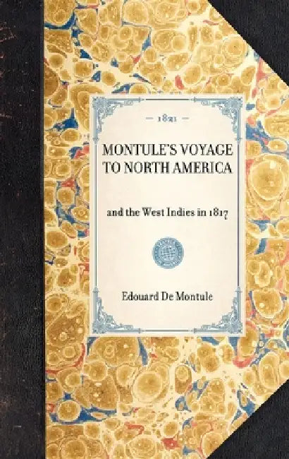 Montulé's Voyage to North America: And the West Indies in 1817 by Édouard de Montulé
