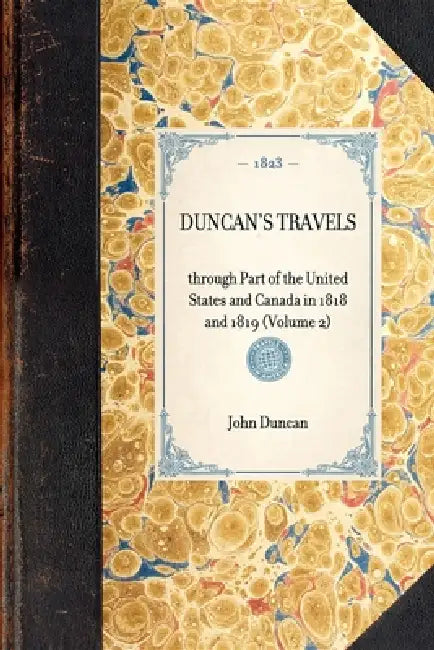 Duncan's Travels: Through Part of the United States and Canada in 1818 and 1819 (Volume 2) by John M. Duncan