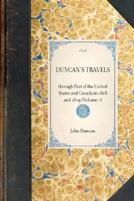 Duncan's Travels: Through Part of the United States and Canada in 1818 and 1819 (Volume 1) by John M. Duncan