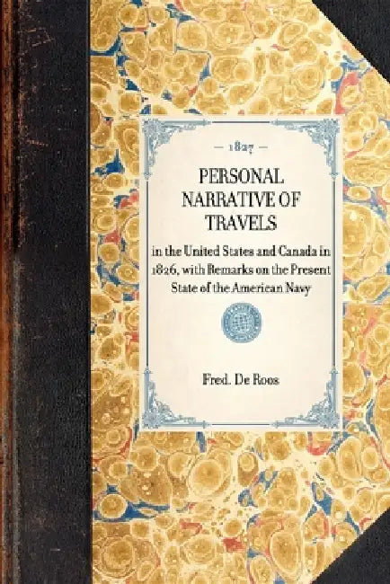 Personal Narrative of Travels: In the United States and Canada in 1826, with Remarks on the Present State of the American Navy by Fred Fitzgerald de Roos