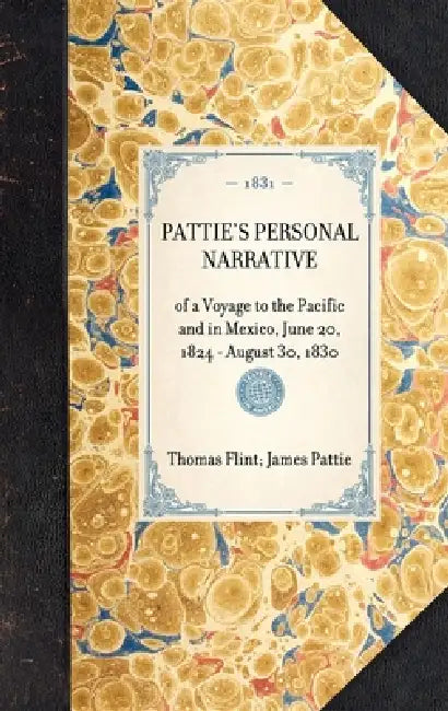 Pattie's Personal Narrative by James Ohio Pattie, Thomas Flint