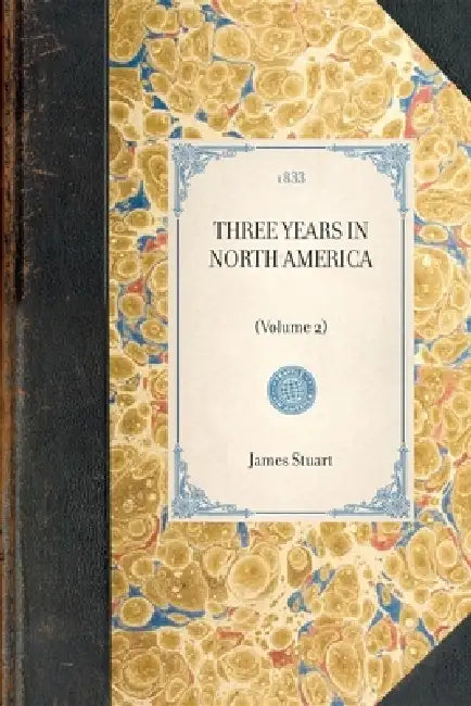 Three Years in North America: (Volume 2) by James Stuart