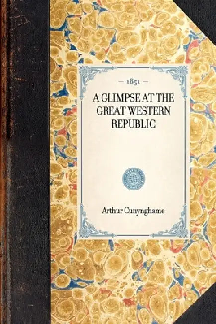 Glimpse at the Great Western Republic by Cunynghame