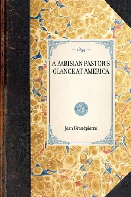 Parisian Pastor's Glance at America by Jean Henri Grandpierre