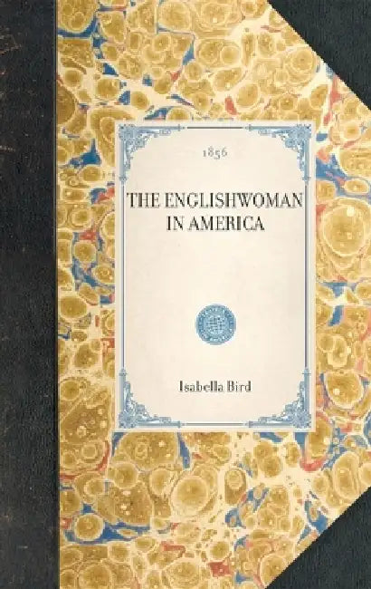 Englishwoman in America by Isabella L. Bird