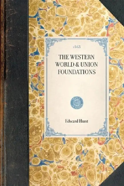 Western World & Union Foundations by Margaret T. D. L.