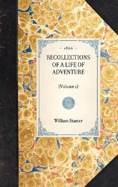 Recollections of a Life of Adventure: (Volume 1) by Michael Hintlian