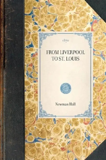 From Liverpool to St. Louis by Newman Hall, Applewood Books