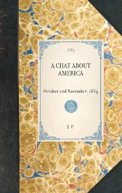 Chat about America: October and November, 1884 by Kristina M. Goodwin