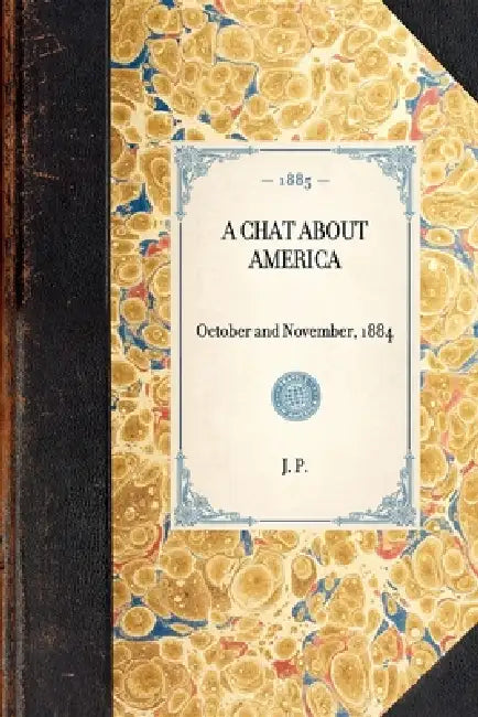 Chat about America: October and November, 1884 by Kristina M. Goodwin