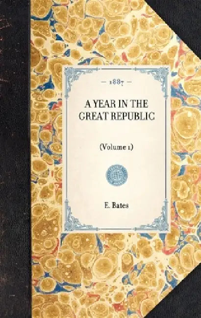 Year in the Great Republic (Vol 1): (Volume 1) by E. Katherine Bates