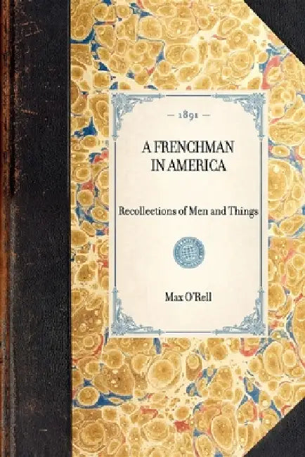 Frenchman in America: Recollections of Men and Things by Max O'Rell