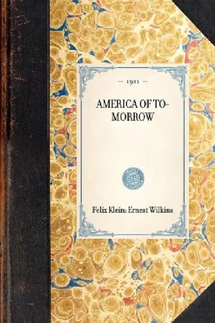 America of To-Morrow by Félix Klein, Ernest Wilkins