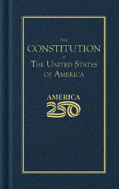 Constitution of the United States (America 250 Edition) by Founding Fathers
