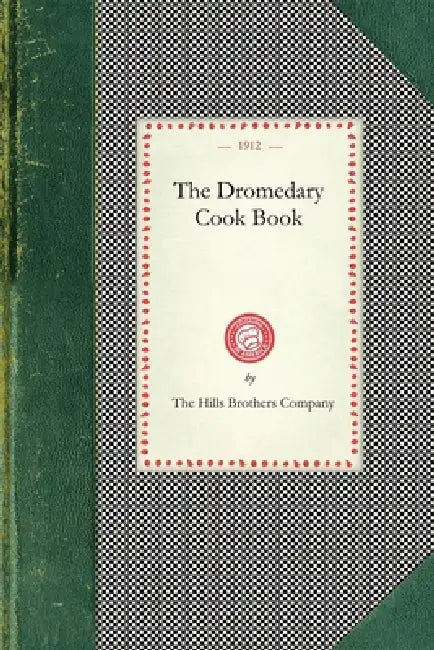 Dromedary Cook Book by The Hills Br The Hills Brothers Company