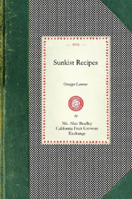 Sunkist Recipes: Oranges-Lemons by California Fruit Growers Exchange