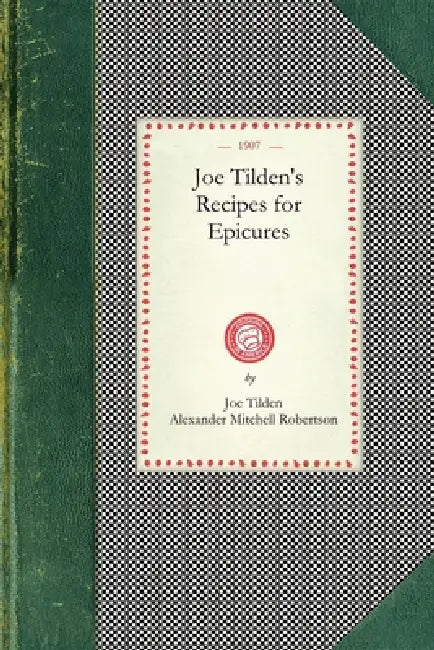 Joe Tilden's Recipes for Epicures by Seminole Wars Foundation Inc