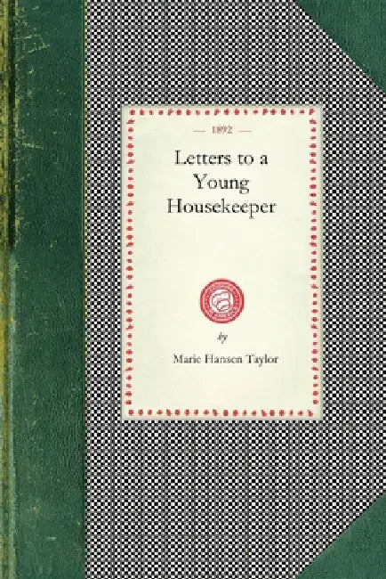 Letters to a Young Housekeeper (1892) by Marie Hansen Taylor