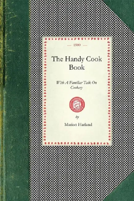 Handy Cook Book: With a Familiar Talk on Cookery by Applewood Books
