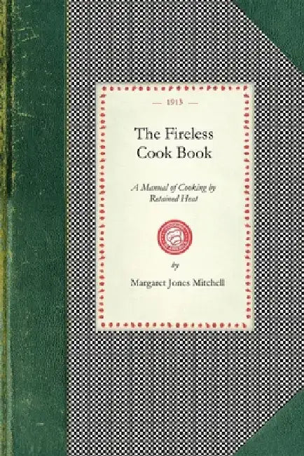 The Fireless Cook Book by Margaret Jones Mitchell