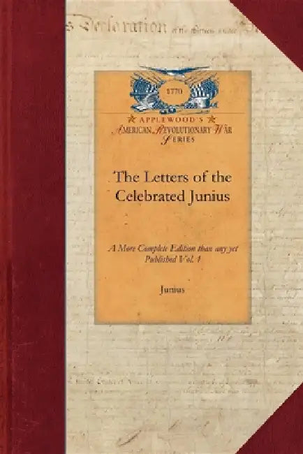Letters of the Celebrated Junius V1 by Junius Junius