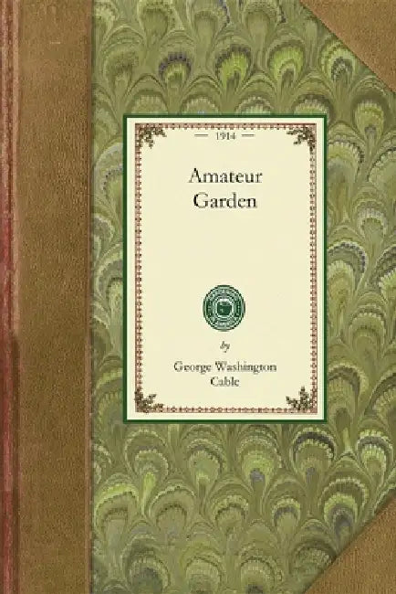 Amateur Garden by George Washington Cable
