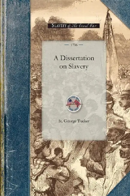 Dissertation on Slavery by St George Tucker