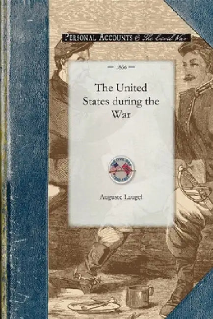 The United States During the War by Auguste Laugel
