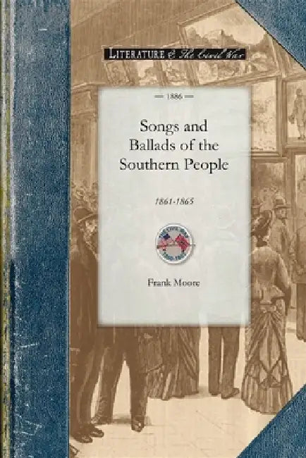 Songs and Ballads of the Southern People by Frank Moore